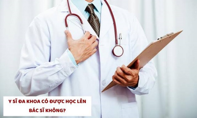 Y sĩ đa khoa có được học lên Bác sĩ không?